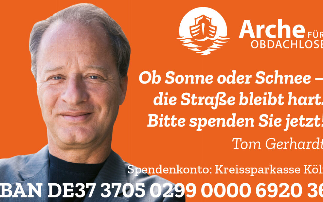 Tom Gerhardt ruft zu Spenden für die Arche für Obdachlose auf!